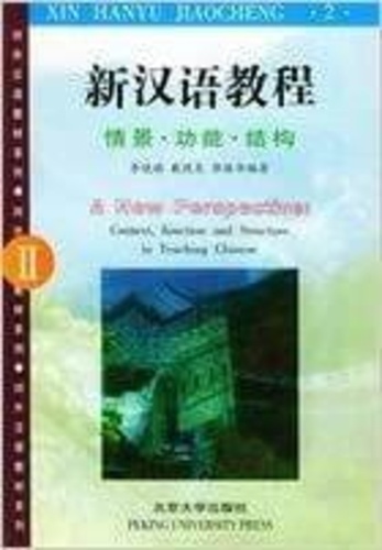 Hanyu-Jiaocheng Xin - A New Perspective : Context, Function And Structure In Teaching Chinese. Tome 2.