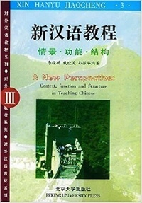 Hanyu-Jiaocheng Xin - A New Perspective : Context, function and structure in Teaching Chinese - Tome 3.