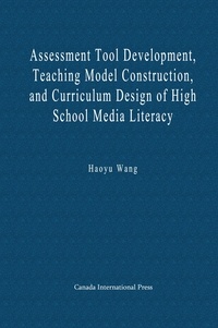  Haoyu Wang - Assessment Tool Development, Teaching Model Construction, and Curriculum Design of High School Media Literacy.