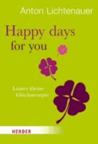 Happy days for you - Lauter kleine Glücksrezepte.