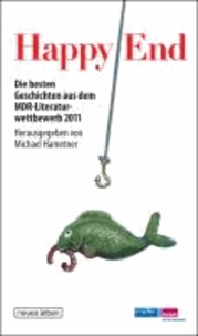 Happy End - Die besten Geschichten aus dem MDR-Literaturwettbewerb 2011.