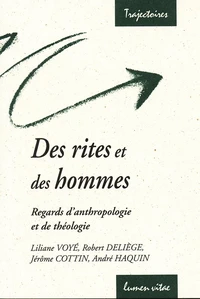 Des Rites Et Des Hommes. Regards D'Anthropologie Et De Theologie