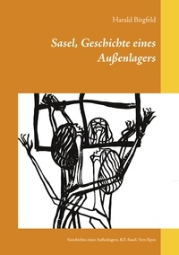 Harald Birgfeld - Sasel, Geschichte eines Außenlagers - Geschichte eines Außenlagers, KZ-Sasel.  Vers-Epos.
