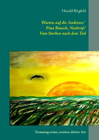 Warten auf die Anderen / Pina Bausch, Nachruf / Vom Sterben nach dem Tod