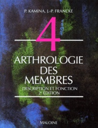Harald Francke et Pierre Kamina - Anatomie Numero 4 : Arthrologie Des Membres. Description Et Fonction, 2eme Edition.