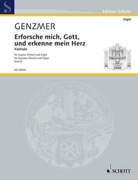 Harald Genzmer - Edition Schott  : Erforsche mich, Gott, und erkenne mein Herz - Kantate nach Psalm 139, 23-24. GeWV 82. voice (soprano or tenor) and organ..