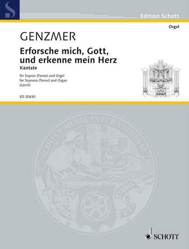 Harald Genzmer - Edition Schott  : Erforsche mich, Gott, und erkenne mein Herz - Kantate nach Psalm 139, 23-24. GeWV 82. voice (soprano or tenor) and organ..