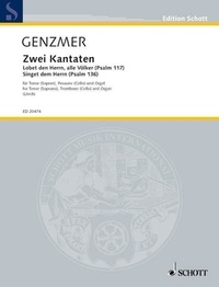Harald Genzmer - Edition Schott  : Two Cantatas - Lobet den Herrn, alle Völker (Psalm 117) - Singet dem Herrn (Psalm 136). GeWV 93. tenor (soprano), trombone (cello) and organ. aiguë..