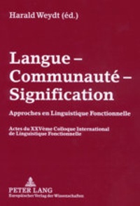 Harald hrsg Weydt - Langue – Communauté – Signification - Approches en Linguistique Fonctionnelle- Actes du XXV ème  Colloque International de Linguistique Fonctionnelle 2001.