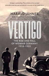 Harald Jähner et Shaun Whiteside - Vertigo - The Rise and Fall of Weimar Germany.