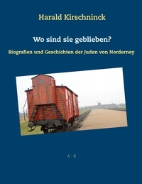Harald Kirschninck - Wo sind sie geblieben? - Biografien und Geschichten der Juden von Norderney         A-K.