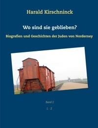 Harald Kirschninck - Wo sind sie geblieben? - Biografien und Geschichten der Juden von Norderney L - Z.