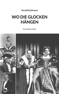 Harald Kuhlmann - Wo die Glocken hängen - Aus meinem Leben.