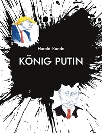 Harald Kunde - König Putin.