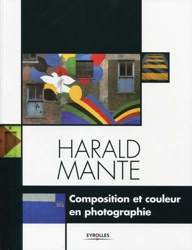 Harald Mante - Composition et couleur en photographie.