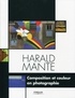 Harald Mante - Composition et couleur en photographie.