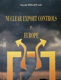 Harald Muller - NUCLEAR EXPORT CONTROLS IN EUROPE.