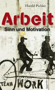 Arbeit – Sinn und Motivation