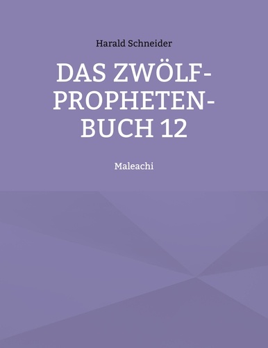 Das Zwölf-Propheten-Buch 12. Maleachi