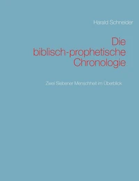 Die biblisch-prophetische Chronologie