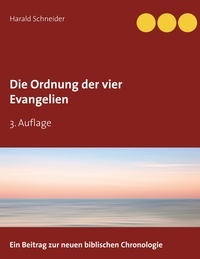Harald Schneider - Die Ordnung der vier Evangelien.