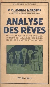 Harald Schultz-Hencke - Analyse des rêves - Le rêve miroir de la vie éveillée, l'ambiance naturelle des rêves, modèles de rêves et analyses.