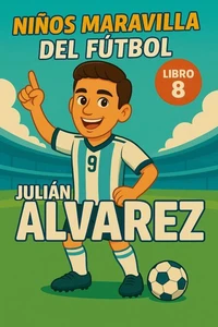 Niños Maravilla del Fútbol: Julián Álvarez