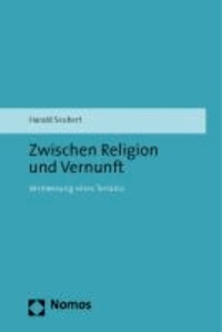 Harald Seubert - Zwischen Religion und Vernunft - Vermessung eines Terrains.