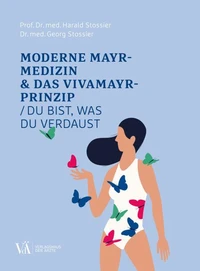 Moderne Mayr-Medizin &amp; das VIVAMAYR-Prinzip