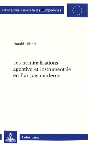 Harald Ulland - Les nominalisations agentive et instrumentale en français moderne.