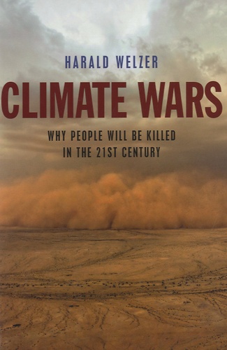 Harald Welzer - Climate Wars - What People Will be Killed in the 21st Century.