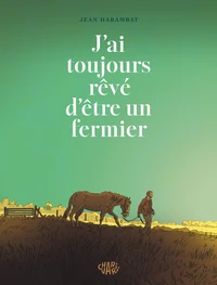 J'ai toujours rêvé d'être un fermier