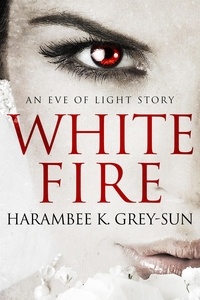  Harambee K. Grey-Sun - White Fire - Eve of Light.