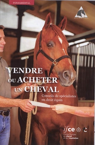 Vendre et acheter un cheval. Conseils de spécialistes en droit équin 2e édition