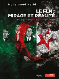 Le FLN, mirage et réalité