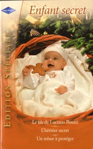 Le fils de Luciano Peretti ; L'héritier secret ; Un trésor à protéger