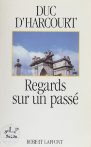  Harcourt D' - Regards sur un passé.