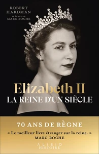 Elizabeth II - La reine d'un siècle