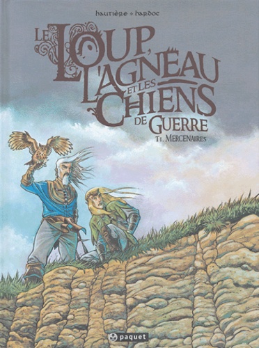  Hardoc et Régis Hautière - Le Loup, l'Agneau et les Chiens de guerre Tome 1 : Mercenaires.