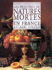 Les peintres de natures mortes en France au XIXe siècle