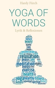 Hardy Fürch - Yoga of Words - Lyrik &amp; Reflexionen.