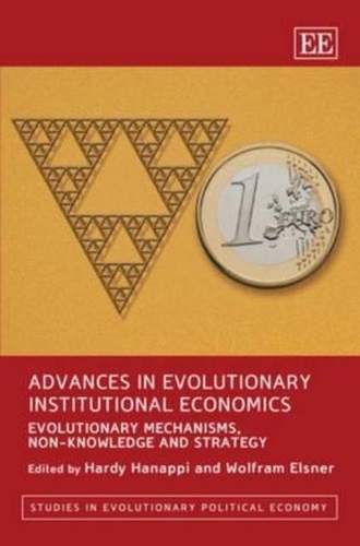 Hardy Hanappi - Advances in Evolutionary Institutional Economics: Evolutionary Mechanisms, Non-Knowledge and Strategy.