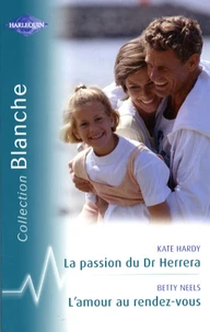 La passion du Dr Herrera ; L'amour au rendez-vous
