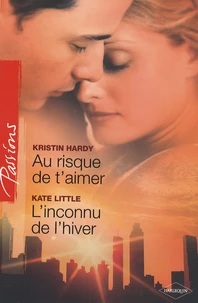Au risque de t'aimer ; L'inconnu de l'hiver