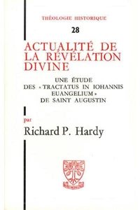 Actualite De La Revelation Divine. Une Etude Des "Tractacus In Johannis Evangelium" De Saint Augustin