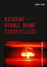 Hardy Tasso - Kataribe - Atomic Bomb Storytellers - In Memory of the 75th Anniversary of the Atomic Bombing.