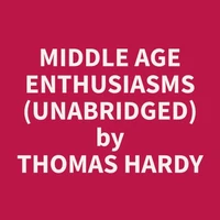 Middle Age Enthusiasms (Unabridged)
