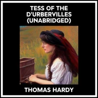 Tess Of The D'urbervilles (Unabridged)