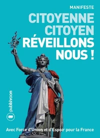 Citoyenne, citoyen, réveillons-nous ! - [manifeste]