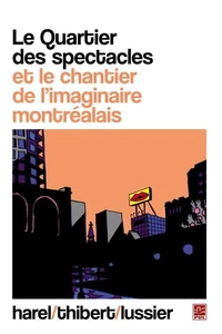 Le quartier des spectacles et le chantier de l'imaginaire